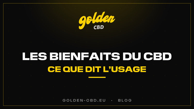 Les bienfaits du CBD : ce que dit l'usage — Golden CBD
