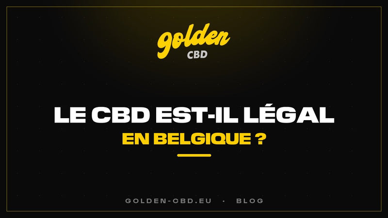Le CBD est-il légal en Belgique ?