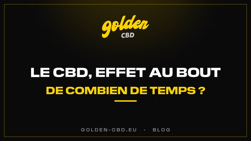 Au bout de combien de temps le CBD fait-il effet ? — Golden CBD