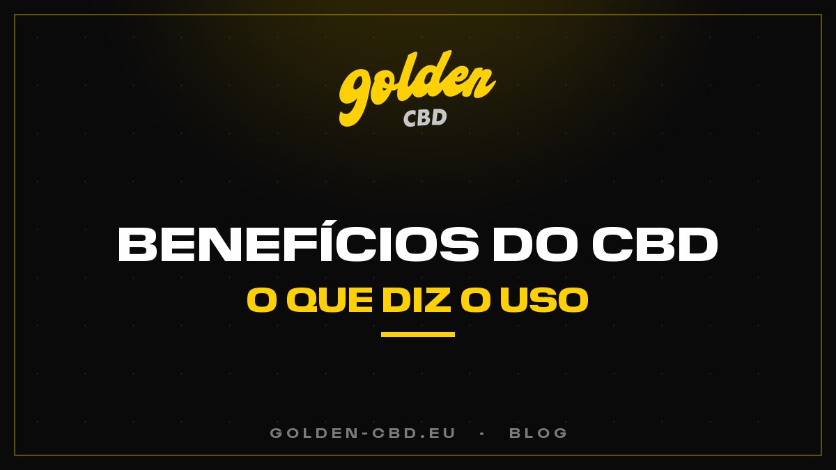 Os benefícios do CBD: o que diz o uso