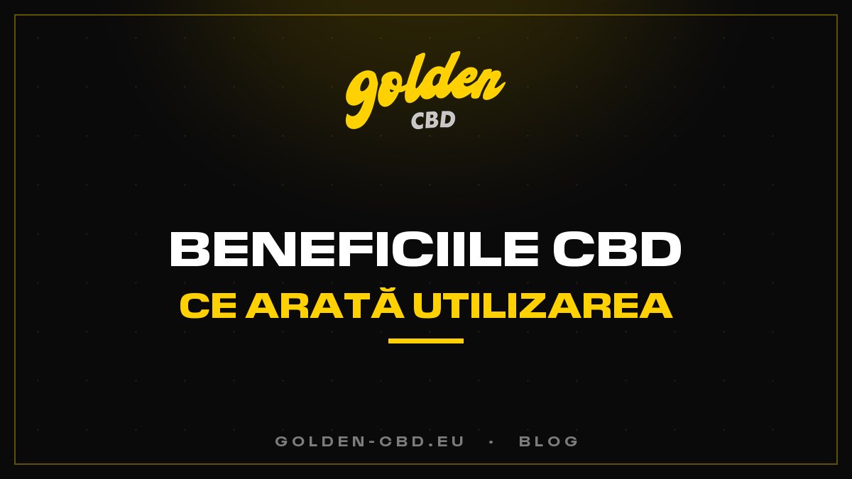 Beneficiile CBD-ului: ce arată utilizarea