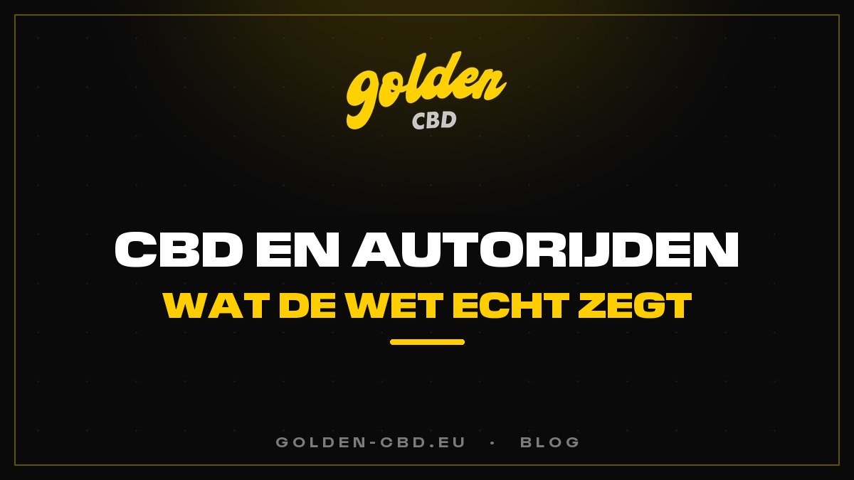 CBD en autorijden: wat de wet echt zegt