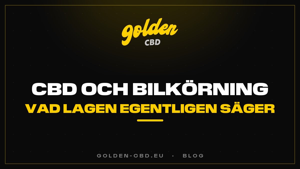 CBD och bilkörning: vad lagen egentligen säger