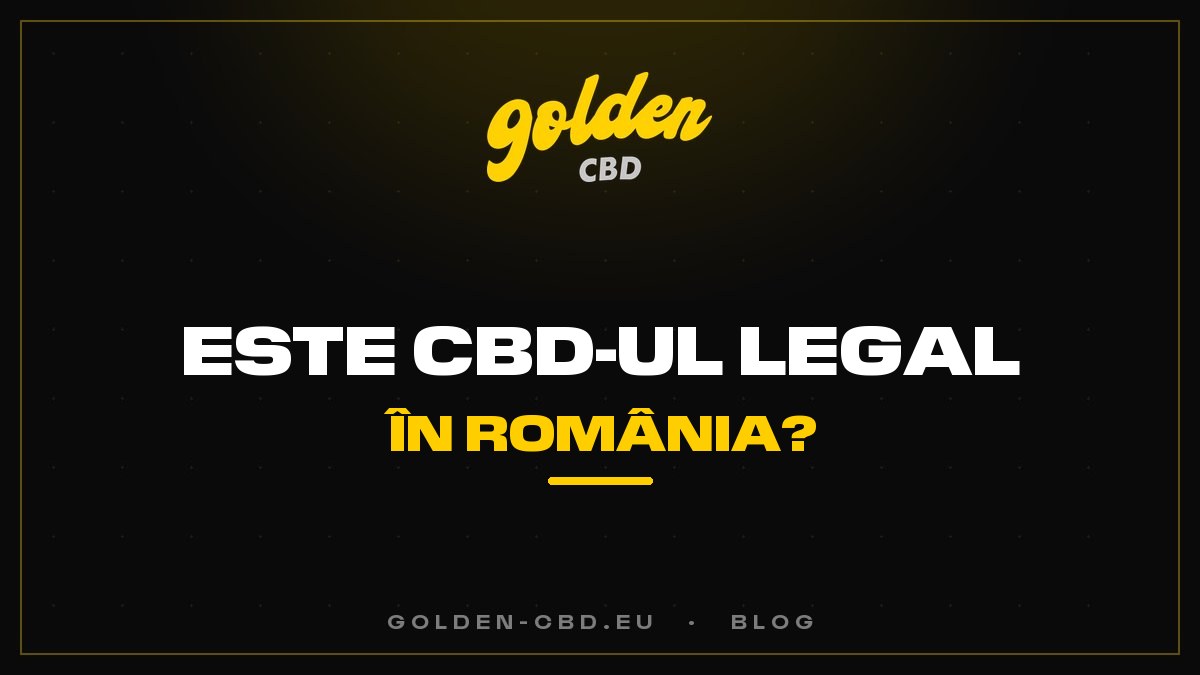 Este CBD-ul legal în România?
