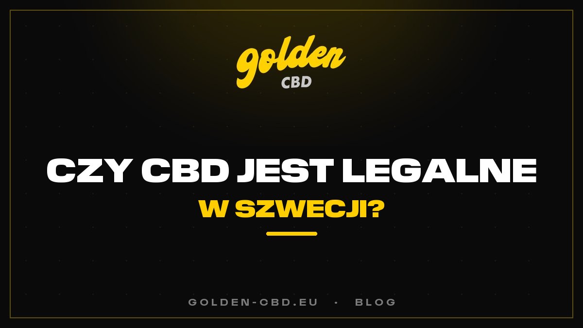 Czy CBD jest legalne w Szwecji?
