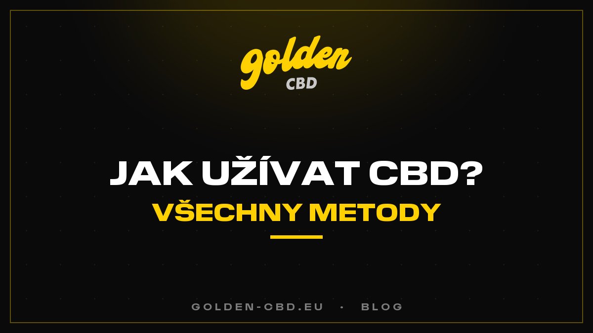 Jak konzumovat CBD? Všechny metody