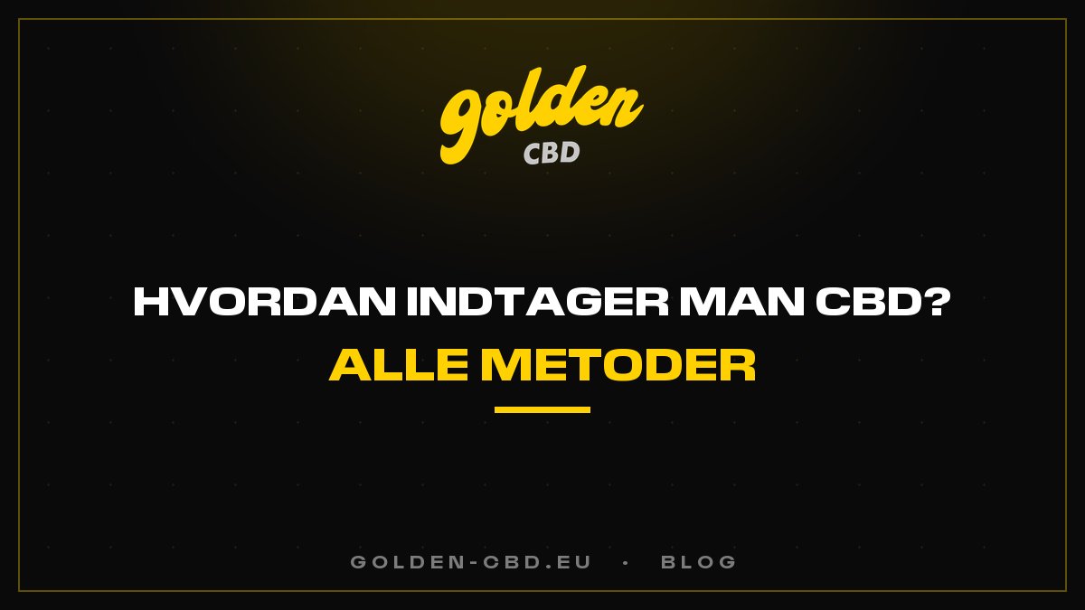 Hvordan indtager man CBD? Alle metoder forklaret