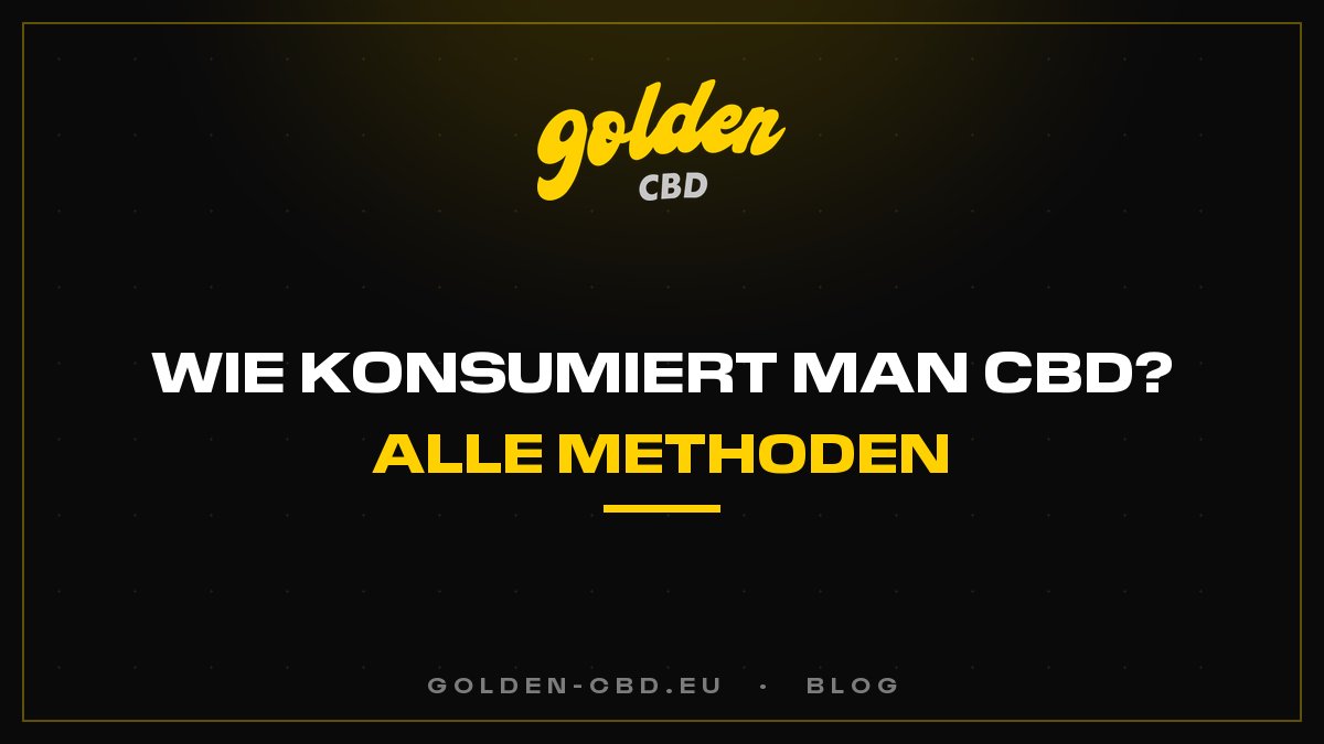 Wie konsumiert man CBD? Jede Methode erklärt