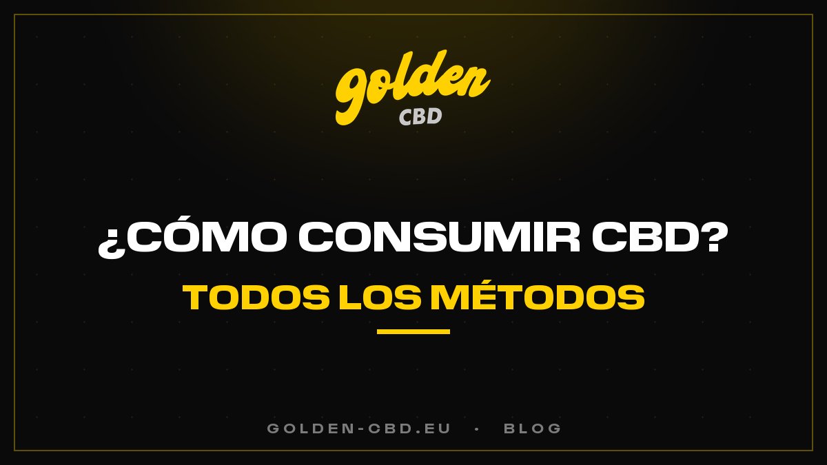 ¿Cómo consumir CBD? Todos los métodos