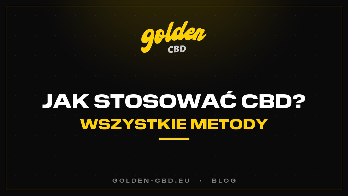 Jak spożywać CBD? Wszystkie metody wyjaśnione