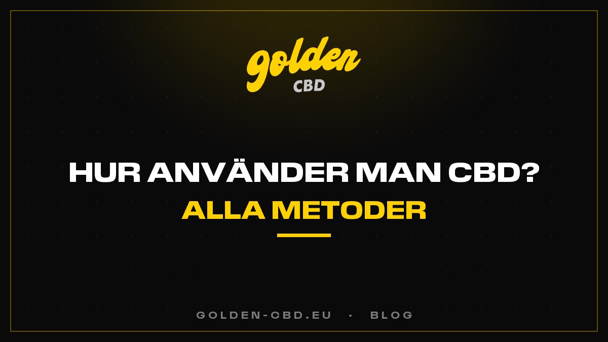 Hur konsumerar man CBD? Alla metoder