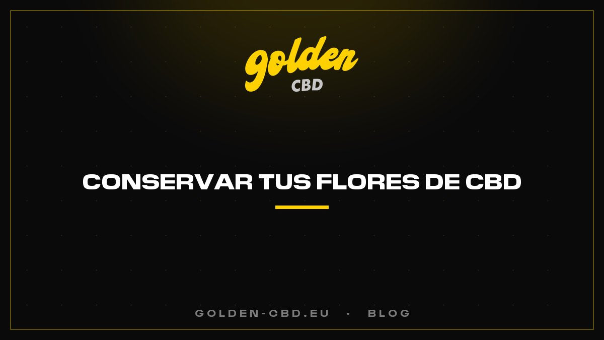 ¿Cómo conservar tus flores de CBD?