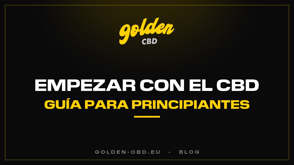 ¿Cómo empezar bien con el CBD? La guía para principiantes