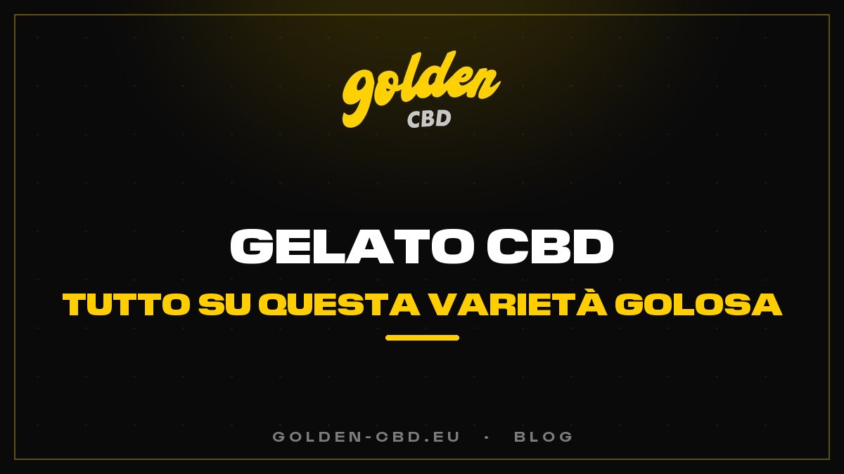 Gelato CBD: tutto su questa varietà golosa