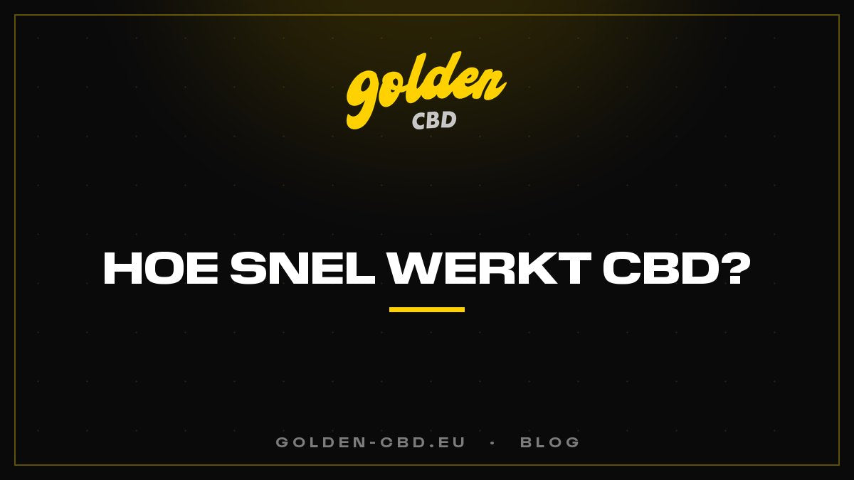 Hoelang duurt het voordat CBD werkt?