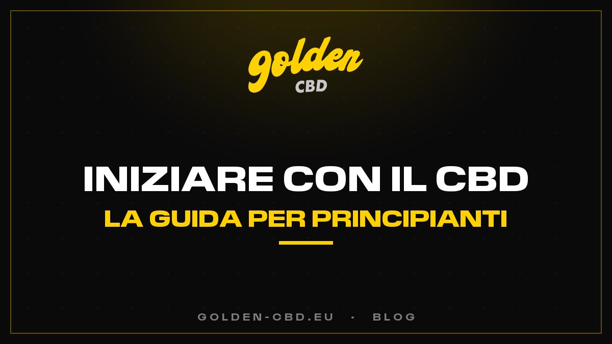 Come iniziare bene con il CBD? La guida per principianti