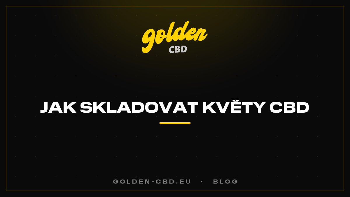 Jak skladovat CBD květy?