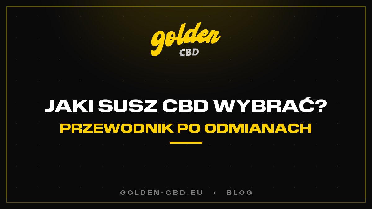 Jaki susz CBD wybrać? Kompletny przewodnik po odmianach