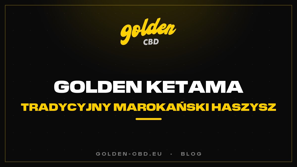 Golden Ketama: tradycyjny marokański haszysz