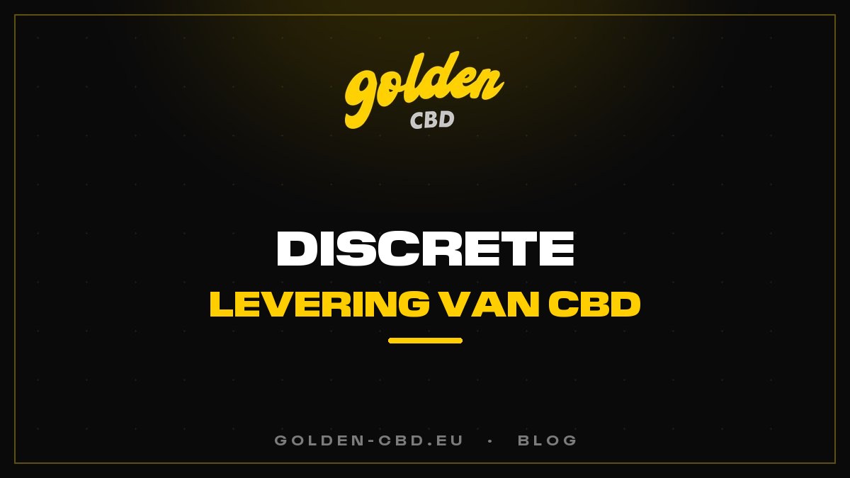 Discrete levering van CBD: zo werkt het in de praktijk