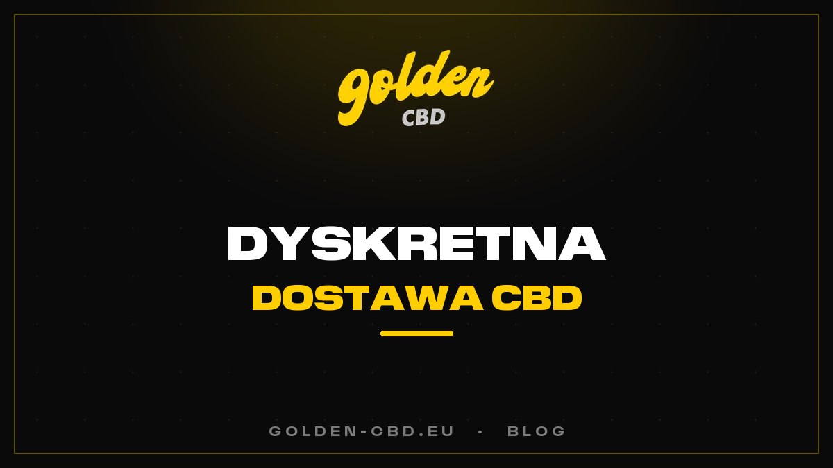 Dyskretna dostawa CBD: jak to wygląda w praktyce