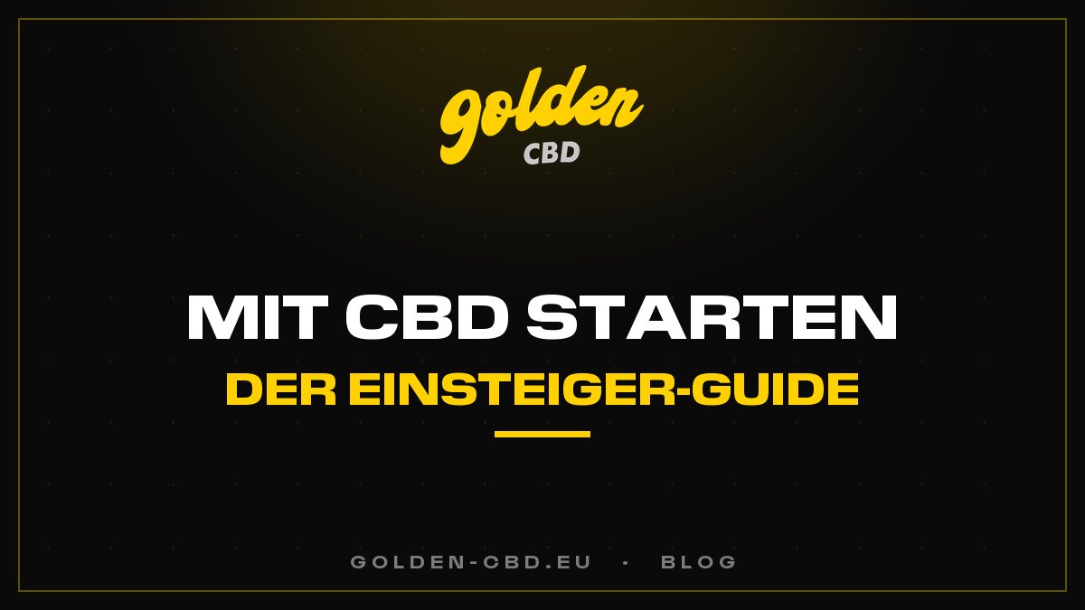 Wie steigst du richtig in CBD ein? Der Einsteiger-Guide