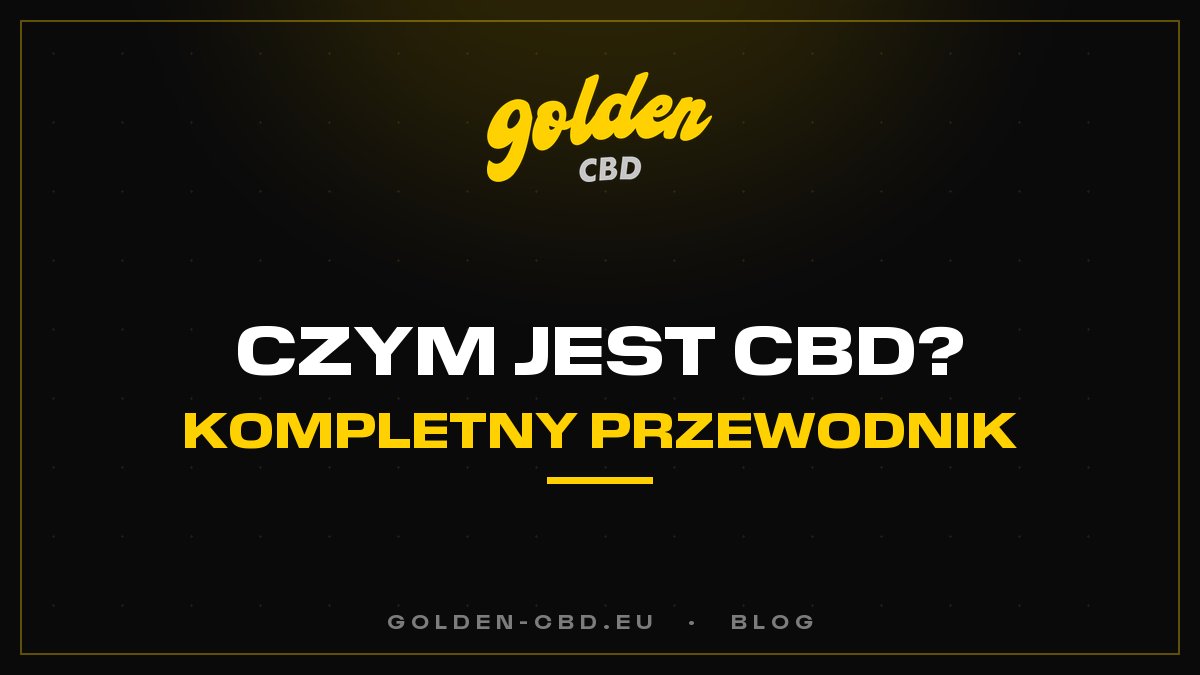 Czym jest CBD? Kompletny przewodnik