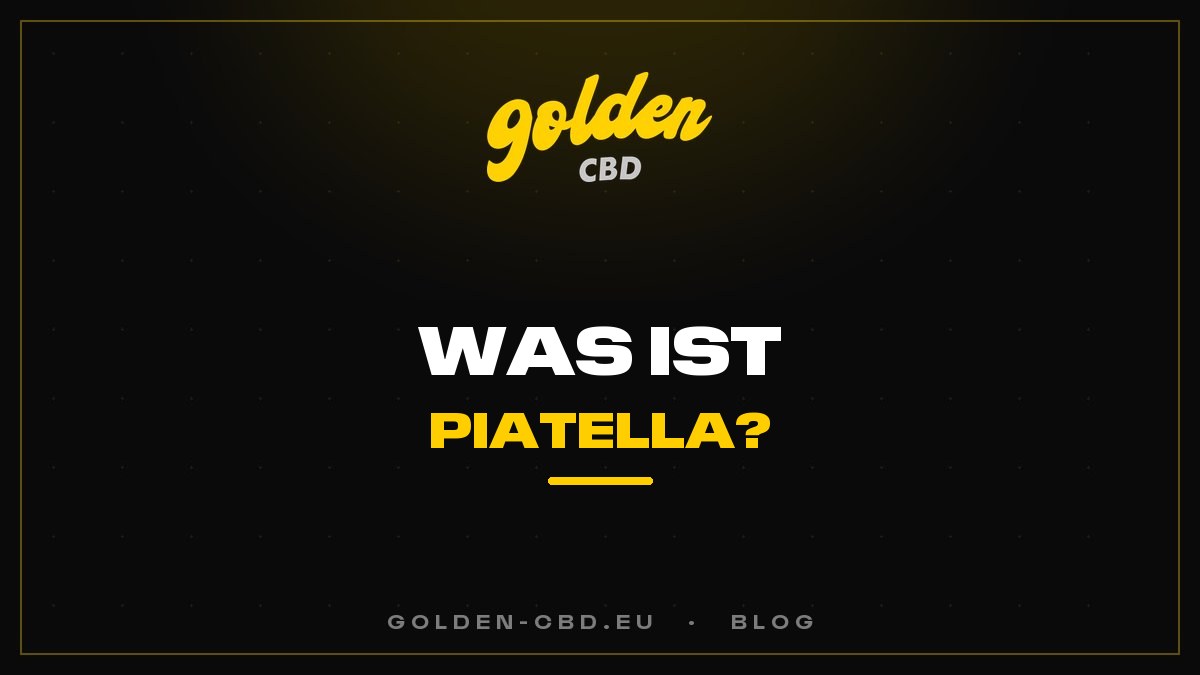 Was ist Piatella? Das außergewöhnliche Cold-Cure-Hasch