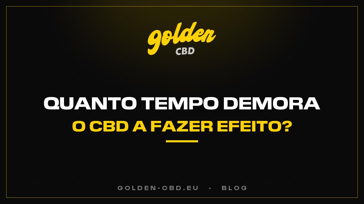 Quanto tempo demora o CBD a fazer efeito?