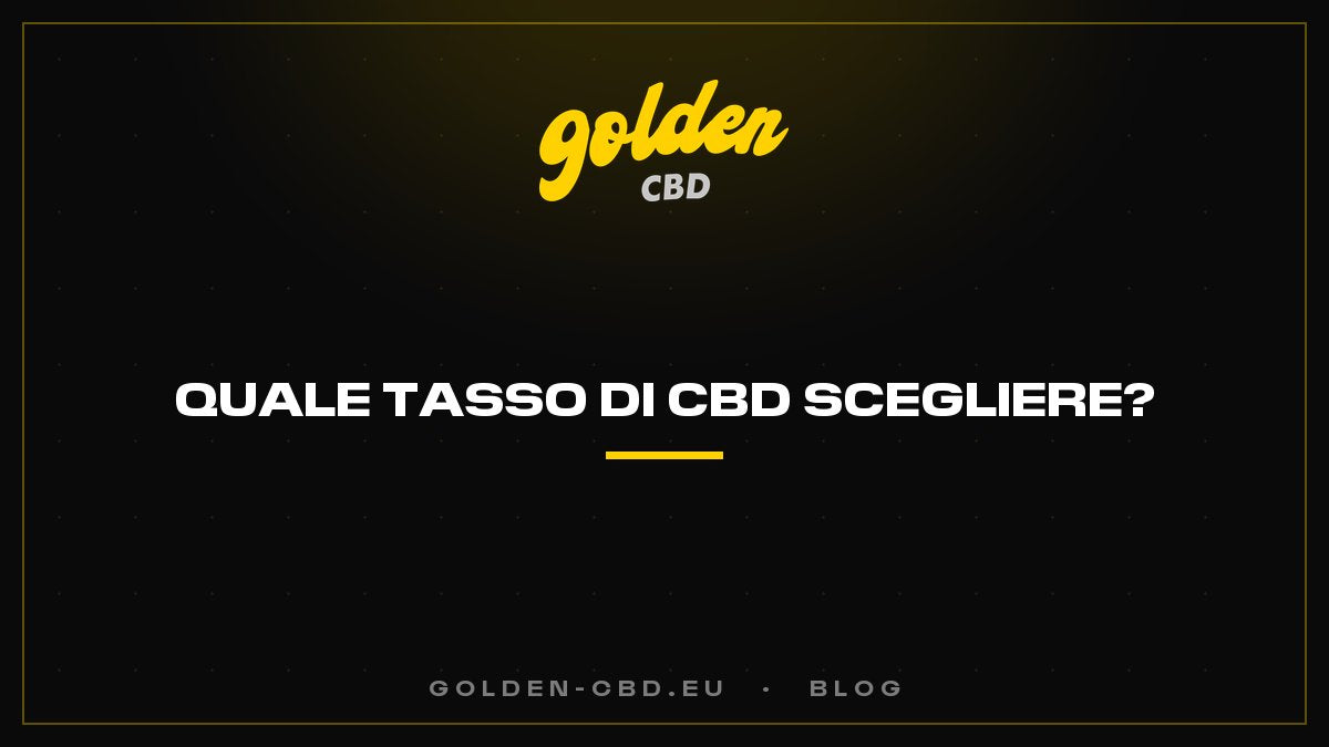 Quale tasso di CBD scegliere?