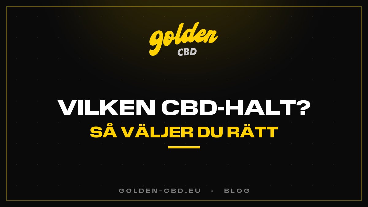 Vilken CBD-halt ska du välja?