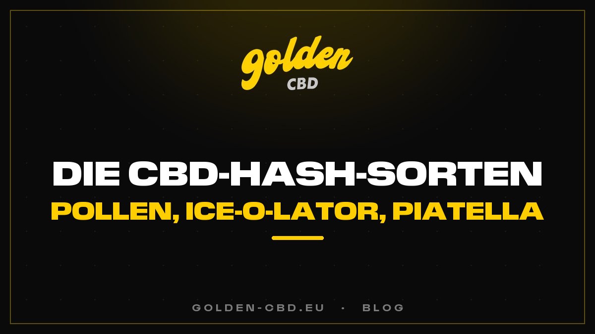 Die CBD-Hash-Sorten: Pollen, Static, Ice-O-Lator, Piatella