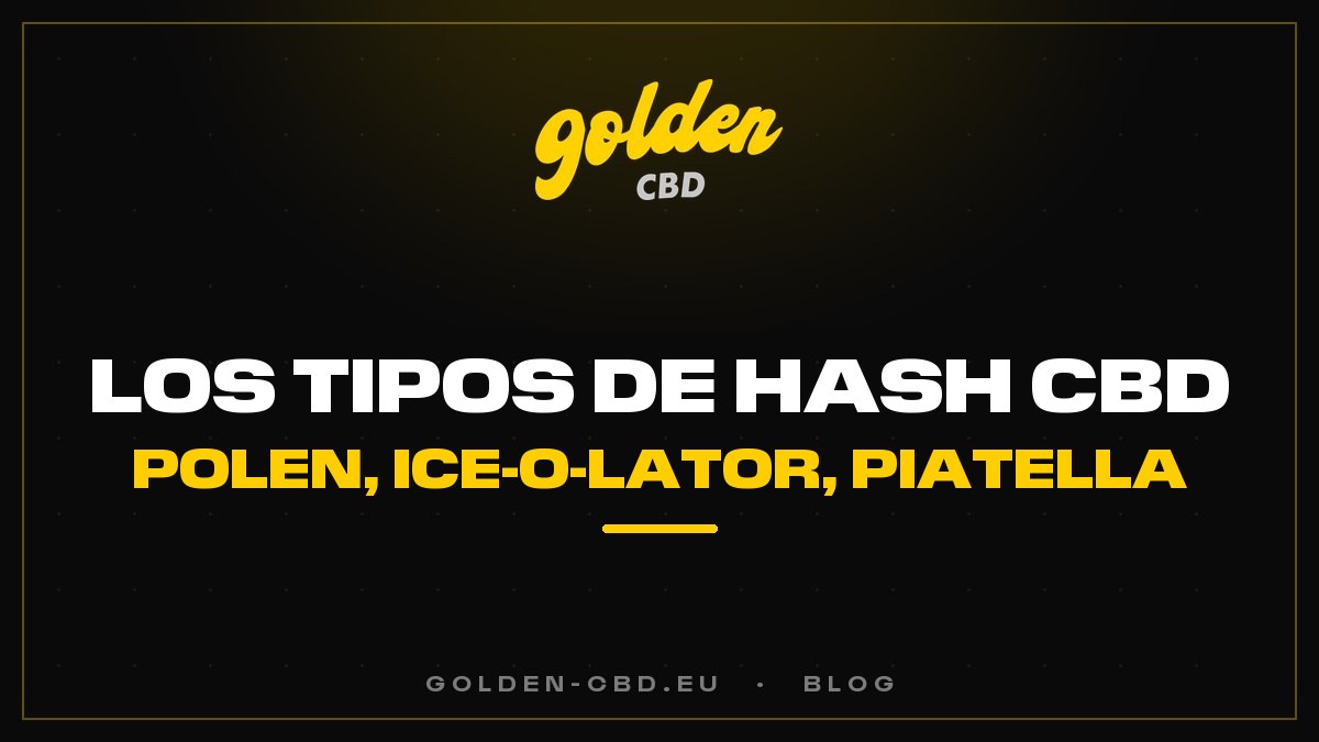 Los tipos de hash CBD: polen, estático, Ice-O-Lator, Piatella