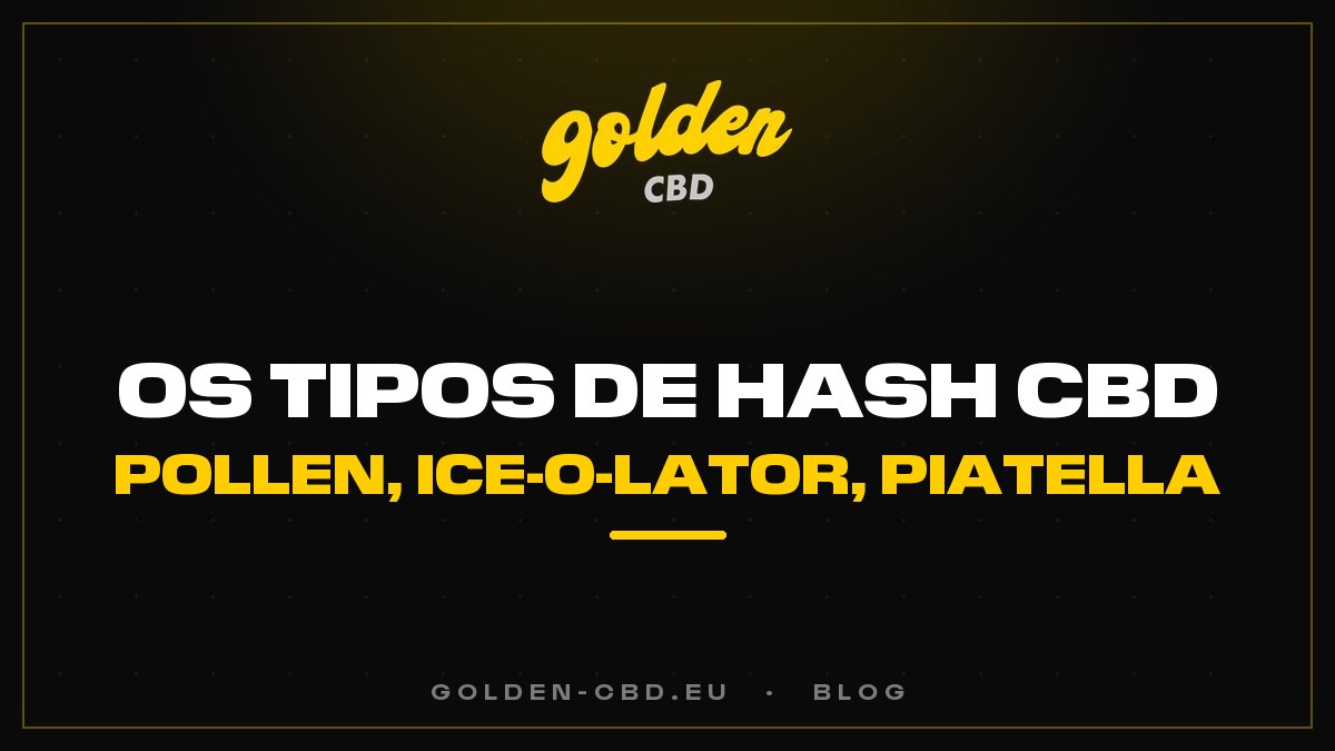 Os tipos de hash CBD: pollen, estático, Ice-O-Lator, Piatella