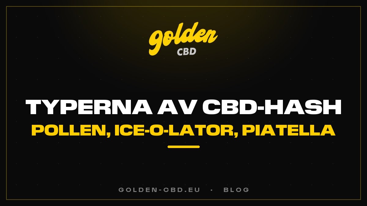 Typerna av CBD-hash: pollen, statisk, Ice-O-Lator, Piatella
