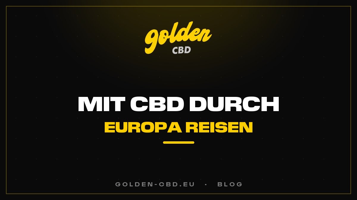 Mit CBD durch Europa reisen: Flugzeug, Zug, Grenzen