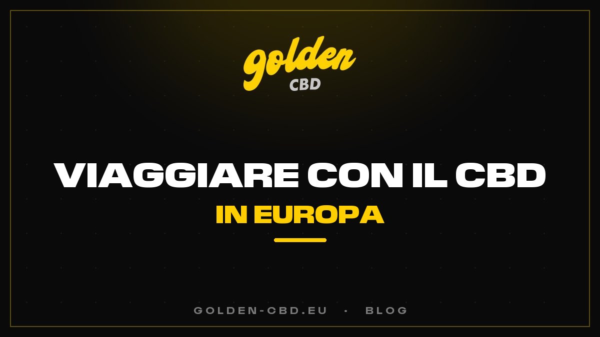 Viaggiare con il CBD in Europa: aereo, treno, frontiere