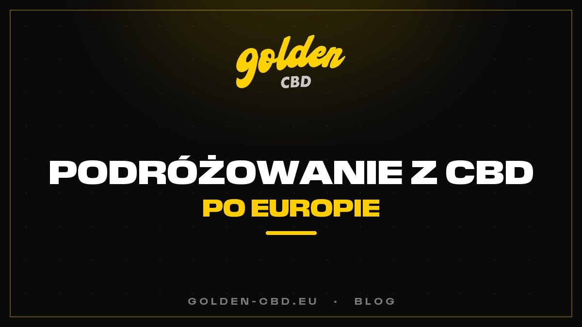 Podróżowanie z CBD po Europie: samolot, pociąg, granice