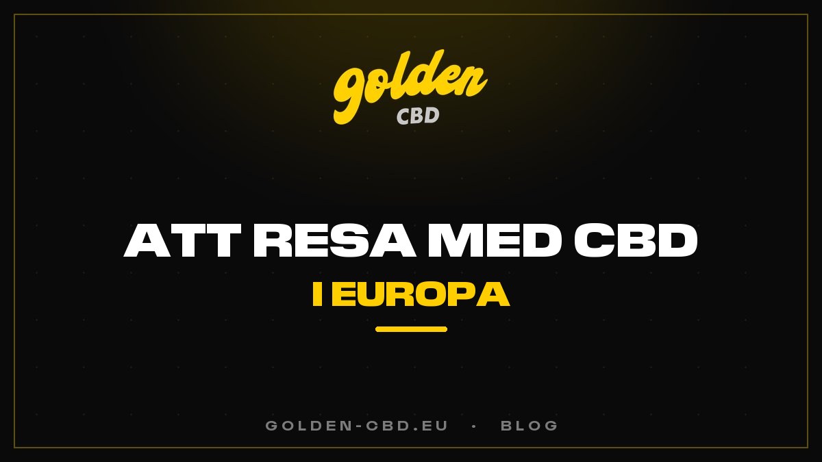 Att resa med CBD i Europa: flyg, tåg, gränser